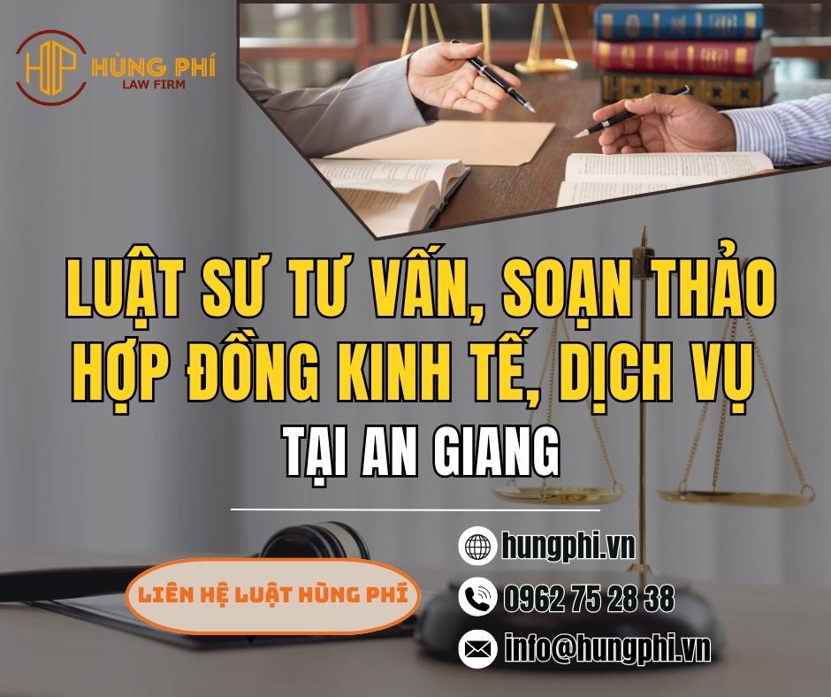 LUẬT SƯ TƯ VẤN, SOẠN THẢO HỢP ĐỒNG KINH TẾ, DỊCH VỤ TẠI AN GIANG