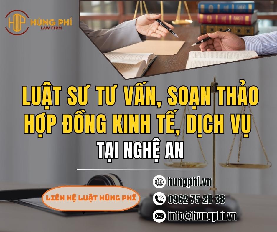 LUẬT SƯ TƯ VẤN, SOẠN THẢO HỢP ĐỒNG KINH TẾ, DỊCH VỤ TẠI NGHỆ AN