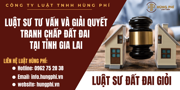 Luật sư đất đai giỏi - Luật sư tư vấn và giải quyết tranh chấp đất đai tại Gia Lai