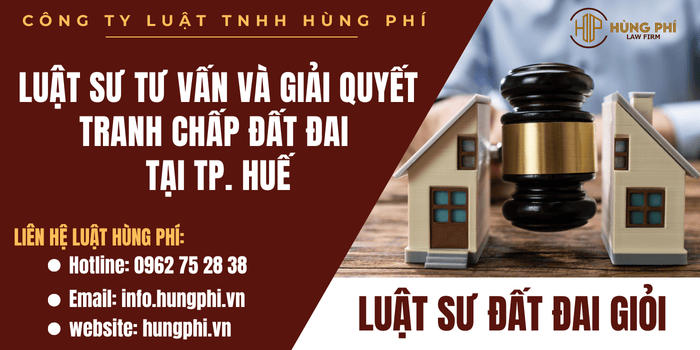 Luật sư đất đai giỏi - Luật sư tư vấn và giải quyết tranh chấp đất đai tại TP. Huế
