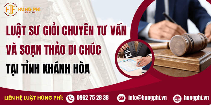 Luật sư giỏi chuyên tư vấn và soạn thảo di chúc tại Khánh Hòa