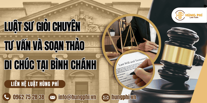 Luật sư giỏi chuyên tư vấn và soạn thảo di chúc tại huyện Bình Chánh, Hồ Chí Minh