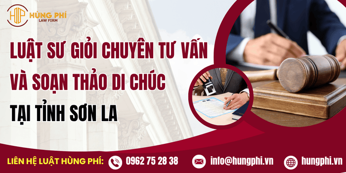 Luật sư giỏi chuyên tư vấn và soạn thảo di chúc tại tỉnh Sơn La