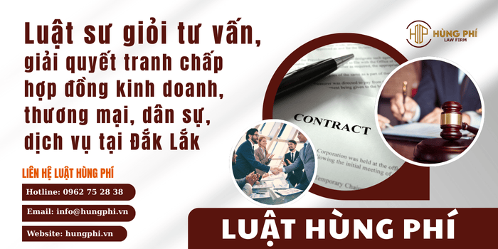 Luật sư giỏi tham gia tố tụng tại tòa án và trọng tài để giải quyết tranh chấp hợp đồng kinh doanh, thương mại, dân sự, dịch vụ tại Đắk Lắk