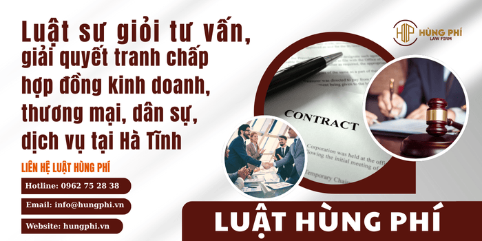 Luật sư giỏi tham gia tố tụng tại tòa án và trọng tài để giải quyết tranh chấp hợp đồng kinh doanh, thương mại, dân sự, dịch vụ tại Hà Tĩnh