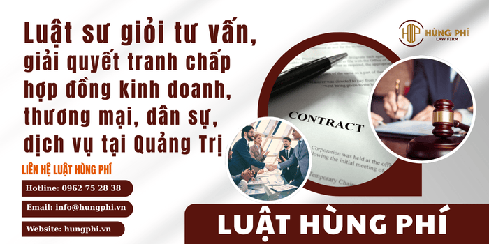Luật sư giỏi tham gia tố tụng tại tòa án và trọng tài để giải quyết tranh chấp hợp đồng kinh doanh, thương mại, dân sự, dịch vụ tại Quảng Trị