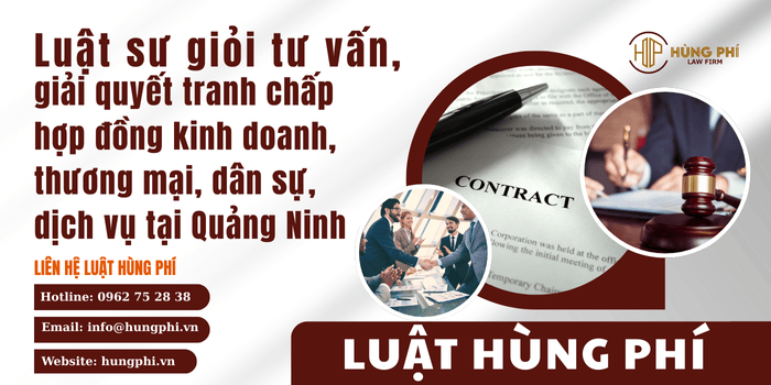 Luật sư giỏi tham gia tố tụng tại tòa án và trọng tài để giải quyết tranh chấp hợp đồng kinh doanh, thương mại, dân sự, dịch vụ tại Quảng Ninh