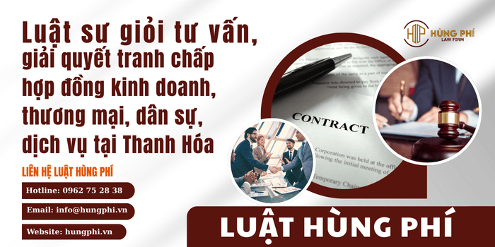 Luật sư giỏi tham gia tố tụng tại tòa án và trọng tài để giải quyết tranh chấp hợp đồng kinh doanh, thương mại, dân sự, dịch vụ tại Thanh Hóa