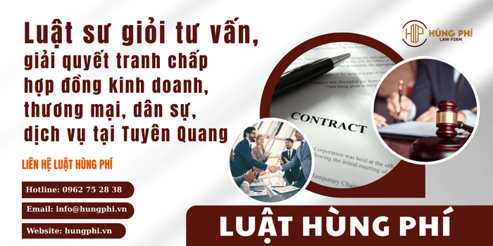 Luật sư giỏi tham gia tố tụng tại tòa án và trọng tài để giải quyết tranh chấp hợp đồng kinh doanh, thương mại, dân sự, dịch vụ tại tỉnh Tuyên Quang