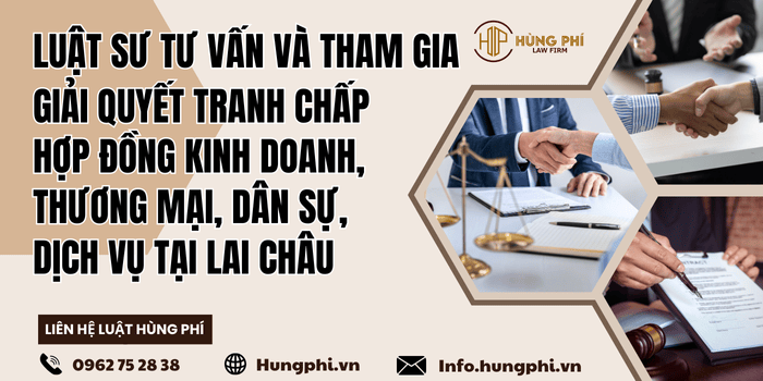 Luật sư tư vấn pháp luật – Luật sư tranh tụng giải quyết tranh chấp hợp đồng kinh doanh, thương mại, dân sự, dịch vụ tại Lai Châu
