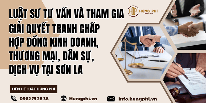 Luật sư tư vấn pháp luật – Luật sư tranh tụng giải quyết tranh chấp hợp đồng kinh doanh, thương mại, dân sự, dịch vụ tại Sơn La