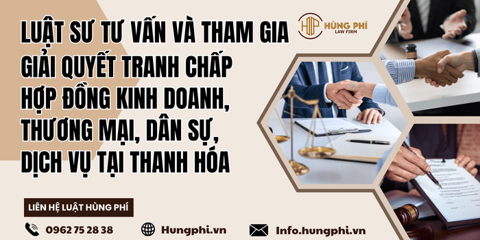 Luật sư tư vấn pháp luật – Luật sư tranh tụng giải quyết tranh chấp hợp đồng kinh doanh, thương mại, dân sự, dịch vụ tại Thanh Hóa