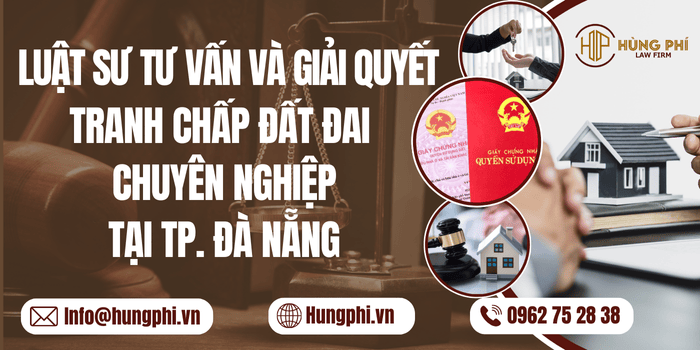 Luật sư tư vấn và giải quyết tranh chấp đất đai chuyên nghiệp tại Đà Nẵng
