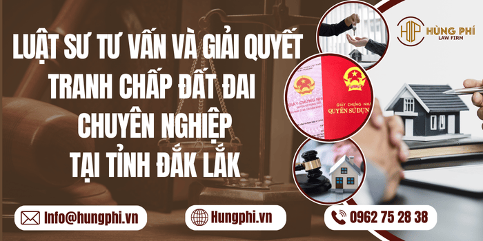 Luật sư tư vấn và giải quyết tranh chấp đất đai chuyên nghiệp tại Đắk Lắk