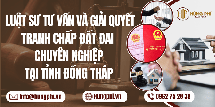 Luật sư tư vấn và giải quyết tranh chấp đất đai chuyên nghiệp tại Đồng Tháp