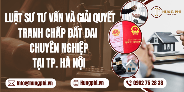 Luật sư tư vấn và giải quyết tranh chấp đất đai chuyên nghiệp tại Hà Nội
