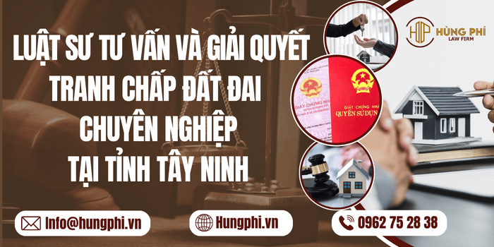  Luật sư tư vấn và giải quyết tranh chấp đất đai chuyên nghiệp tại Tây Ninh