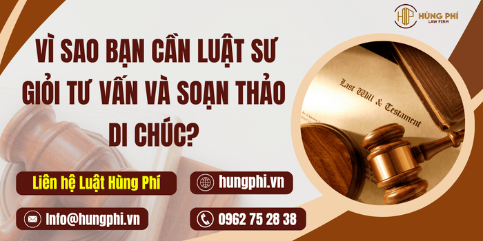 Vì sao bạn cần Luật sư giỏi tư vấn và soạn thảo di chúc