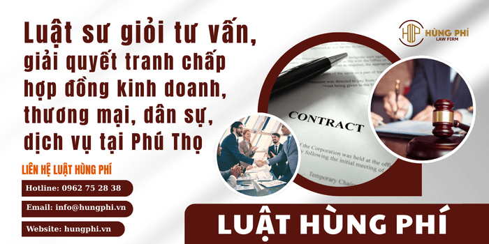 giải quyết tranh chấp hợp đồng kinh doanh, thương mại, dân sự, dịch vụ tại Phú Thọ 