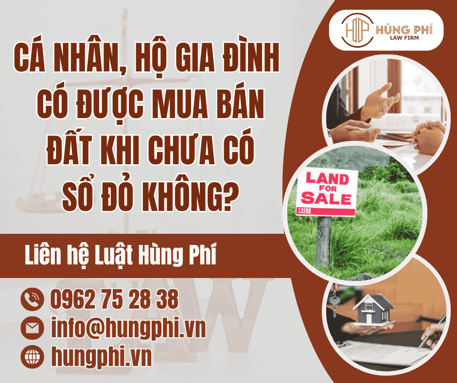 CÁ NHÂN, HỘ GIA ĐÌNH CÓ ĐƯỢC MUA BÁN ĐẤT KHI CHƯA CÓ SỔ ĐỎ KHÔNG?