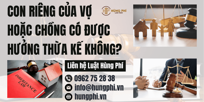 Con riêng của vợ hoặc chồng có được hưởng thừa kế không?