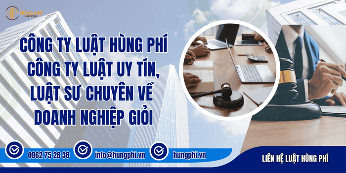 Công ty Luật Hùng Phí - Công ty Luật uy tín, Luật sư chuyên về doanh nghiệp giỏi