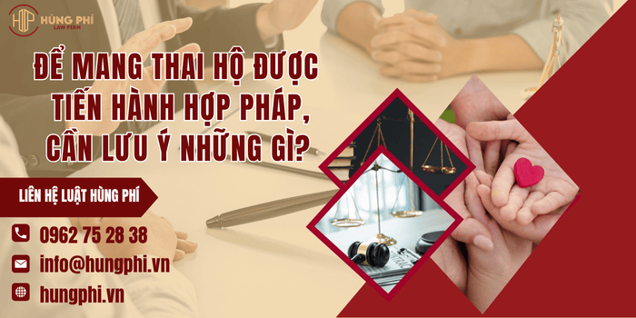Để mang thai hộ được tiến hành hợp pháp, cần lưu ý những gì