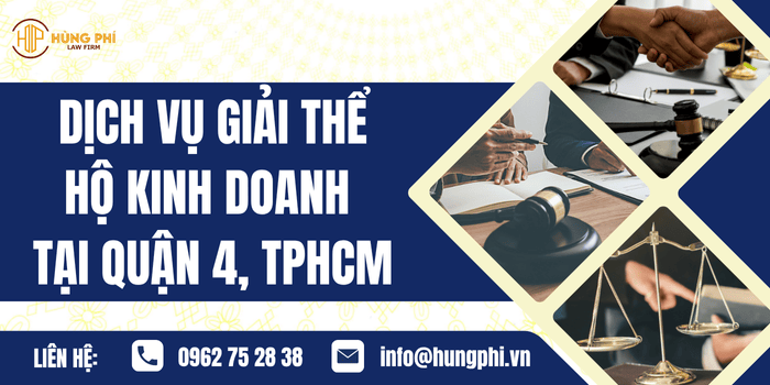 Dịch vụ giải thể Hộ kinh doanh tại Quận 4, Tp.Hồ Chí Minh của Công ty Luật Hùng Phí
