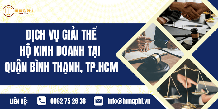 Dịch vụ giải thể Hộ kinh doanh tại Quận Bình Thạnh, Tp.Hồ Chí Minh của Công ty Luật Hùng Phí