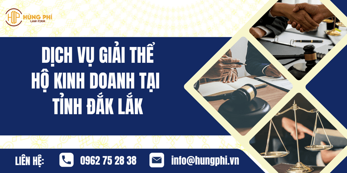 Dịch vụ giải thể Hộ kinh doanh tại Tỉnh Đắk Lắk của Công ty Luật Hùng Phí
