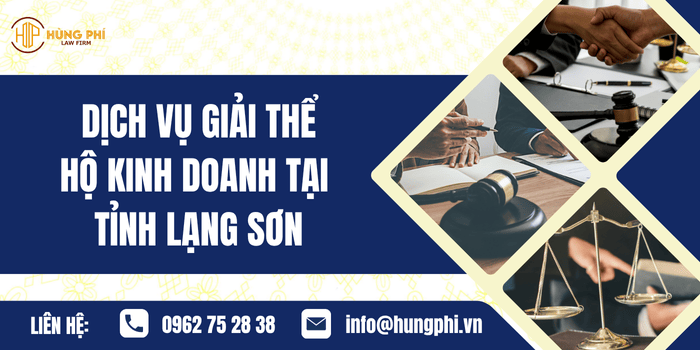 Dịch vụ giải thể Hộ kinh doanh tại Tỉnh Lạng Sơn của Công ty Luật Hùng Phí