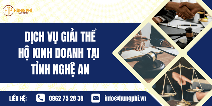 Dịch vụ giải thể Hộ kinh doanh tại Tỉnh Nghệ An của Công ty Luật Hùng Phí