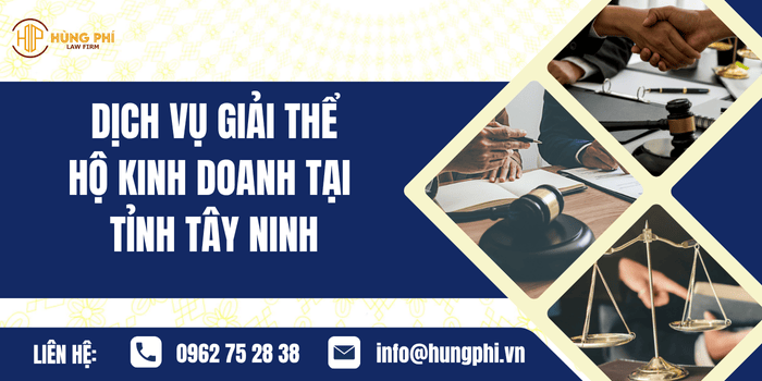 Dịch vụ giải thể Hộ kinh doanh tại Tỉnh Tây Ninh của Công ty Luật Hùng Phí
