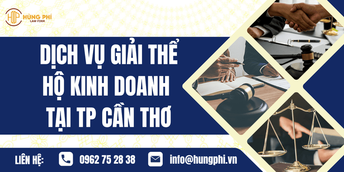 Dịch vụ giải thể Hộ kinh doanh tại Tp. Cần Thơ của Công ty Luật Hùng Phí