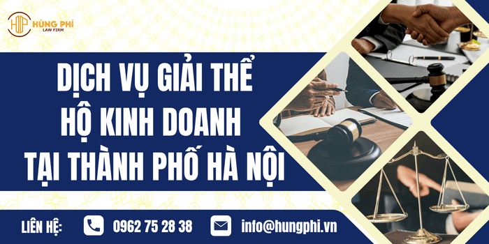 Dịch vụ giải thể Hộ kinh doanh tại Tp. Hà Nội của Công ty Luật Hùng Phí