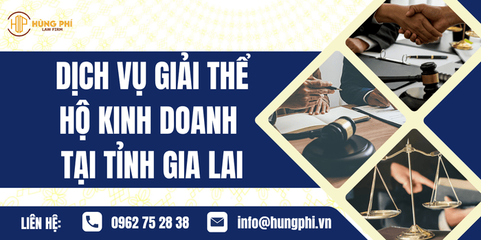 Dịch vụ giải thể Hộ kinh doanh tại tỉnh Gia Lai của Công ty Luật Hùng Phí