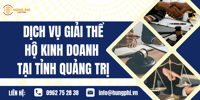 Dịch vụ giải thể Hộ kinh doanh tại tỉnh Quảng Trị của Công ty Luật Hùng Phí