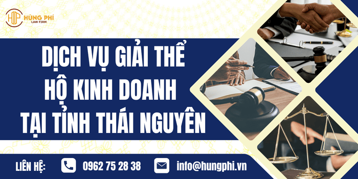 Dịch vụ giải thể Hộ kinh doanh tại tỉnh Thái Nguyên của Công ty Luật Hùng Phí