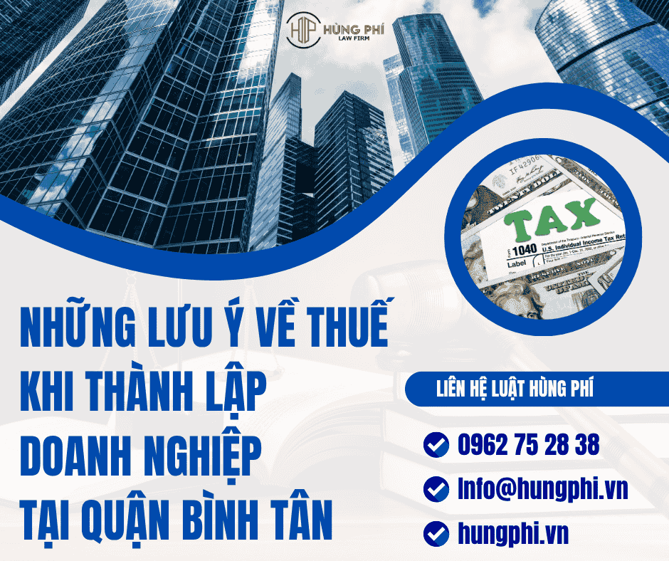 KHI THÀNH LẬP DOANH NGHIỆP TẠI QUẬN BÌNH TÂN CẦN LƯU Ý GÌ VỀ THUẾ?