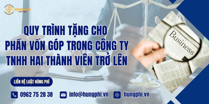 Quy trình tặng cho phần vốn góp trong công ty TNHH hai thành viên trở lên