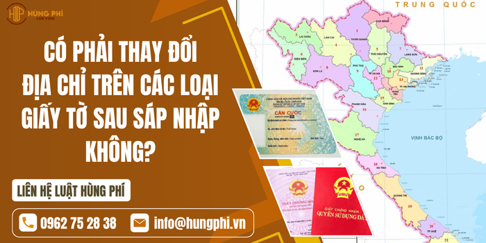 CÓ PHẢI THAY ĐỔI ĐỊA CHỈ TRÊN CÁC LOẠI GIẤY TỜ SAU SÁP NHẬP KHÔNG