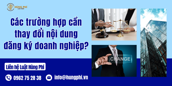 Các trường hợp cần thay đổi nội dung đăng ký doanh nghiệp?