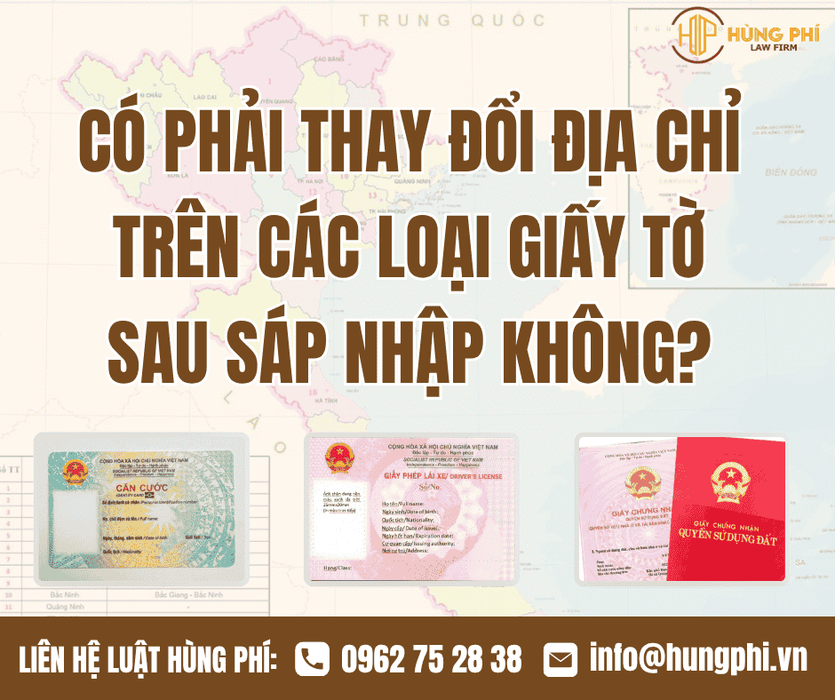 Có phải thay đổi địa chỉ trên các loại giấy tờ sau sáp nhập không