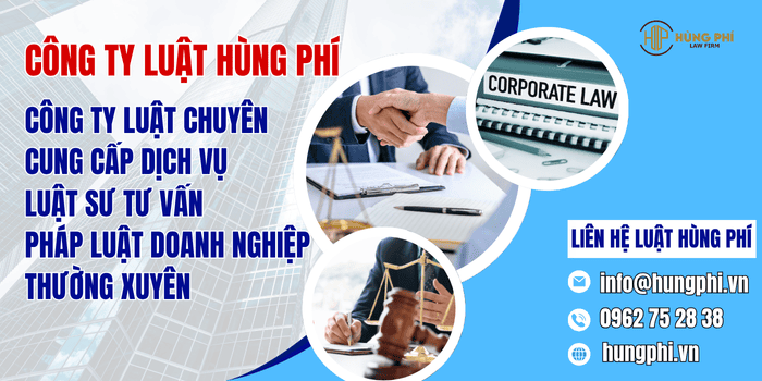 Công ty Luật Hùng Phí - Công ty Luật uy tín, chuyên cung cấp dịch vụ Luật sư tư vấn pháp luật doanh nghiệp thường xuyên