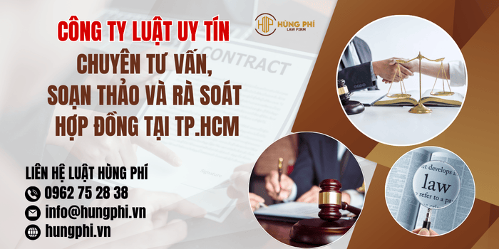 Công ty Luật uy tín chuyên tư vấn, soạn thảo và rà soát hợp đồng tại Thành phố Hồ Chí Minh