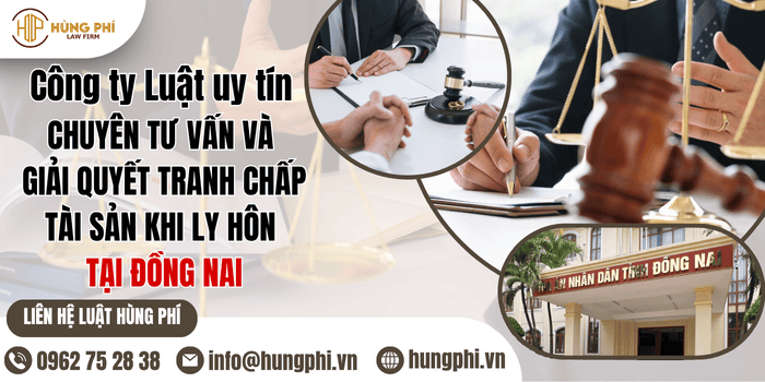 Công ty Luật uy tín chuyên tư vấn và giải quyết tranh chấp tài sản khi ly hôn tại Đồng Nai