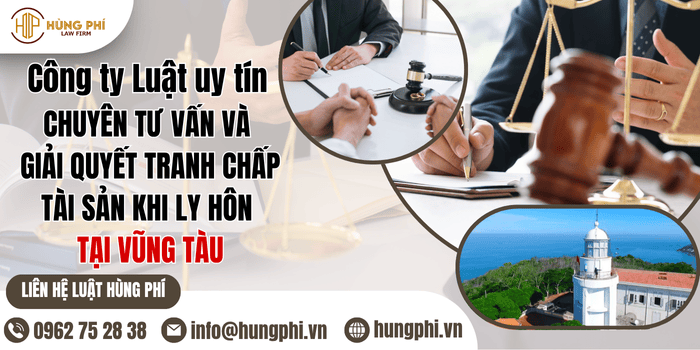 Công ty Luật uy tín chuyên tư vấn và giải quyết tranh chấp tài sản khi ly hôn tại Vũng Tàu