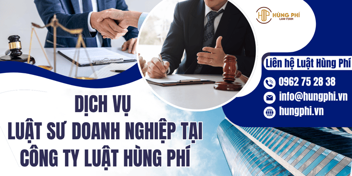 Dịch vụ Luật sư doanh nghiệp tại Công ty Luật Hùng Phí