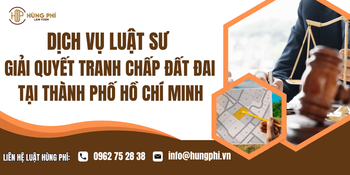 Dịch vụ Luật sư giải quyết tranh chấp đất đai tại Thành phố Hồ Chí Minh