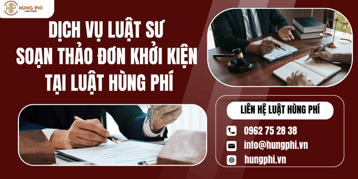 Dịch vụ Luật sư soạn thảo đơn khởi kiện tại Luật Hùng Phí